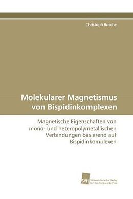 Kartonierter Einband Molekularer Magnetismus von Bispidinkomplexen von Christoph Busche