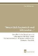 Kartonierter Einband "Neuzeitlich hygienisch und blitzsauber..." von Dominik Rahammer