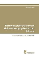 Kartonierter Einband Hochwasserabschätzung in kleinen Einzugsgebieten der Schweiz von Judith Dobmann