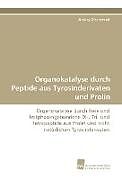 Kartonierter Einband Organokatalyse durch Peptide aus Tyrosinderivaten und Prolin von Andrey Olschewski