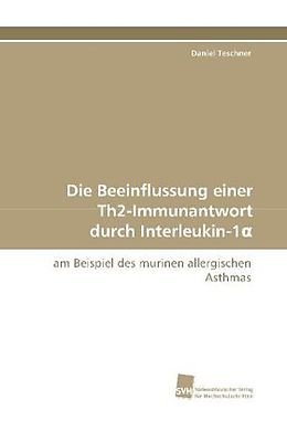 Kartonierter Einband Die Beeinflussung einer Th2-Immunantwort durch Interleukin-1  von Daniel Teschner