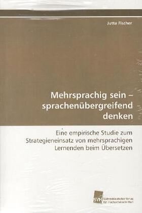 Mehrsprachig sein - sprachenübergreifend denken