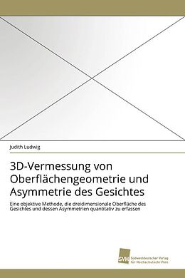 Kartonierter Einband 3D-Vermessung von Oberflächengeometrie und Asymmetrie des Gesichtes von Judith Ludwig
