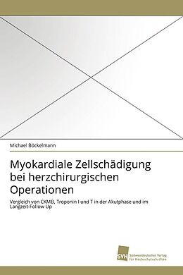 Kartonierter Einband Myokardiale Zellschädigung bei herzchirurgischen Operationen von Michael Böckelmann