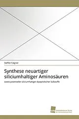 Kartonierter Einband Synthese neuartiger siliciumhaltiger Aminosäuren von Steffen Falgner
