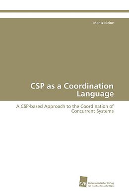 Couverture cartonnée CSP as a Coordination Language de Moritz Kleine