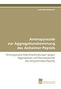 Kartonierter Einband Aminopyrazole zur Aggregationshemmung des Alzheimer-Peptids von Julia März-Berberich