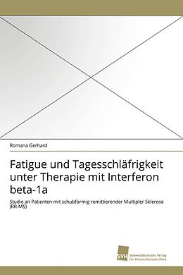 Kartonierter Einband Fatigue und Tagesschläfrigkeit unter Therapie mit Interferon beta-1a von Romana Gerhard