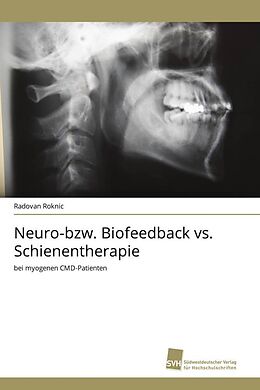 Kartonierter Einband Neuro-bzw. Biofeedback vs. Schienentherapie von Radovan Roknic