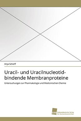 Kartonierter Einband Uracil- und Uracilnucleotid-bindende Membranproteine von Anja Scheiff