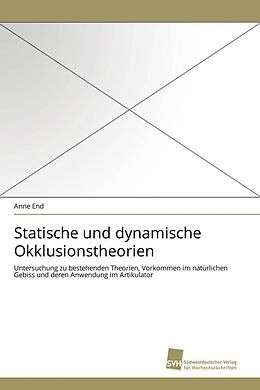 Kartonierter Einband Statische und dynamische Okklusionstheorien von Anne End