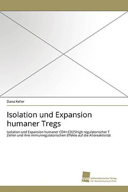Kartonierter Einband Isolation und Expansion humaner Tregs von Dana Keller