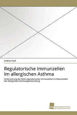 Kartonierter Einband Regulatorische Immunzellen im allergischen Asthma von Andrea Hartl