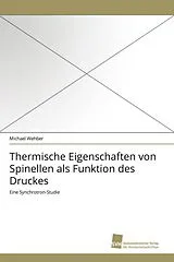 Kartonierter Einband (Kt) Thermische Eigenschaften von Spinellen als Funktion des Druckes von Michael Wehber