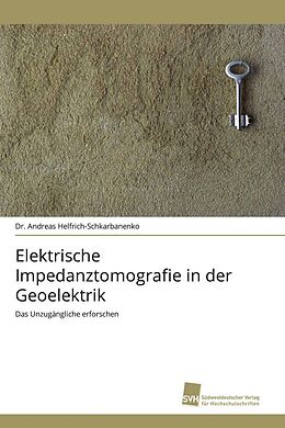 Kartonierter Einband Elektrische Impedanztomografie in der Geoelektrik von Andreas Helfrich-Schkarbanenko