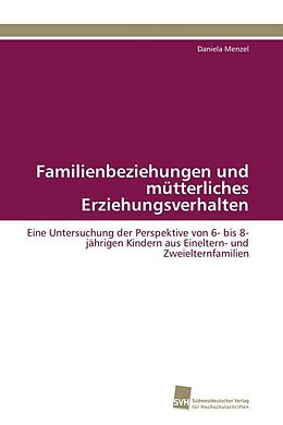 Kartonierter Einband Familienbeziehungen und mütterliches Erziehungsverhalten von Daniela Menzel