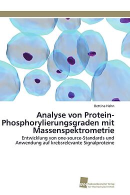 Kartonierter Einband Analyse von Protein-Phosphorylierungsgraden mit Massenspektrometrie von Bettina Hahn