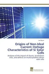 Kartonierter Einband (Kt) Origins of Non-Ideal Current Voltage Characteristics of Si Solar Cells von Jan Bauer