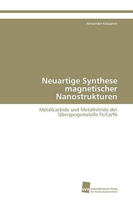 Kartonierter Einband Neuartige Synthese magnetischer Nanostrukturen von Alexander Kraupner