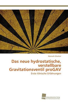 Kartonierter Einband Das neue hydrostatische, verstellbare Gravitationsventil proGAV von Hannah Glocker