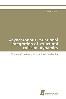 Kartonierter Einband Asynchronous variational integration of structural collision dynamics von Sebastian Wolff