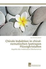 Kartonierter Einband Chirale Induktion in chiral-nematischen lyotropen Flüssigkristallen von Ute Christine Dawin