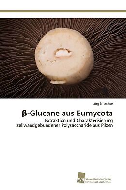 Kartonierter Einband  -Glucane aus Eumycota von Jörg Nitschke