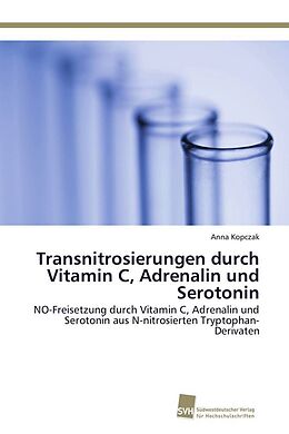 Kartonierter Einband Transnitrosierungen durch Vitamin C, Adrenalin und Serotonin von Anna Kopczak