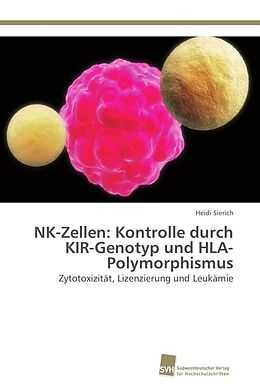 Kartonierter Einband NK-Zellen: Kontrolle durch KIR-Genotyp und HLA-Polymorphismus von Heidi Sierich