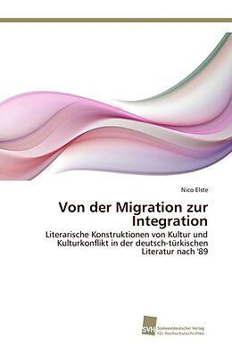 Kartonierter Einband Von der Migration zur Integration von Nico Elste
