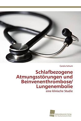 Kartonierter Einband Schlafbezogene Atmungsstörungen und Beinvenenthrombose/ Lungenembolie von Carola Schum