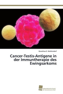 Kartonierter Einband Cancer-Testis-Antigene in der Immuntherapie des Ewingsarkoms von Dorothea E. Mahlendorf