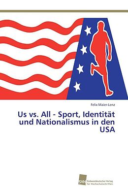 Kartonierter Einband Us vs. All - Sport, Identität und Nationalismus in den USA von Felix Maier-Lenz