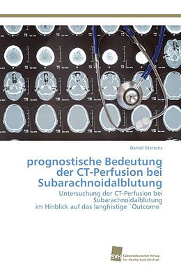 Kartonierter Einband prognostische Bedeutung der CT-Perfusion bei Subarachnoidalblutung von Daniel Martens