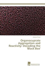 Couverture cartonnée Organocuprate Aggregation and Reactivity: Decoding the 'Black Box' de Aliaksei Putau