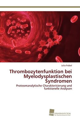 Kartonierter Einband Thrombozytenfunktion bei Myelodysplastischen Syndromen von Julia Fröbel