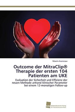 Kartonierter Einband Outcome der MitraClip® Therapie der ersten 104 Patienten am UKE von Maxim Avanesov