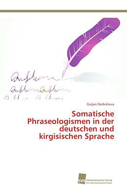 Kartonierter Einband Somatische Phraseologismen in der deutschen und kirgisischen Sprache von Guljan Derbishova