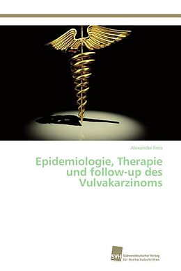 Kartonierter Einband Epidemiologie, Therapie und follow-up des Vulvakarzinoms von Alexander Freis