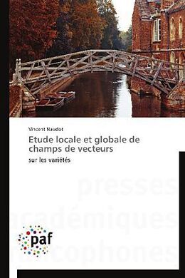 Couverture cartonnée Etude locale et globale de champs de vecteurs de Vincent Naudot