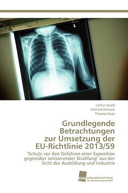 Kartonierter Einband Grundlegende Betrachtungen zur Umsetzung der EU-Richtlinie 2013/59 von Lothar Spieß, Helfried Miersch, Thomas Kups