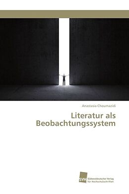 Kartonierter Einband Literatur als Beobachtungssystem von Anastasia Chournazidi