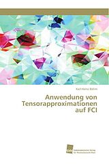 Kartonierter Einband Anwendung von Tensorapproximationen auf FCI von Karl-Heinz Böhm