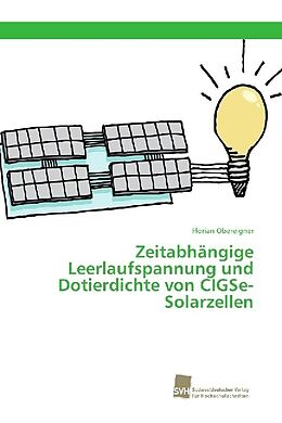 Kartonierter Einband Zeitabhängige Leerlaufspannung und Dotierdichte von CIGSe-Solarzellen von Florian Obereigner