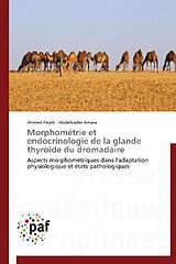 Couverture cartonnée Morphométrie et endocrinologie de la glande thyroïde du dromadaire de Ahmed Rejeb, Abdelkader Amara