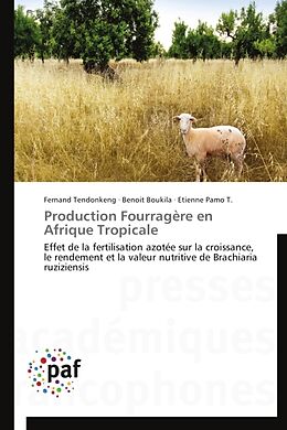 Couverture cartonnée Production Fourragère en Afrique Tropicale de Fernand Tendonkeng, Benoit Boukila, Etienne Pamo T.