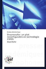 Couverture cartonnée Dreamwafer: un plot reconfigurale en technologie CMOS de Nicolas Laflamme-Mayer