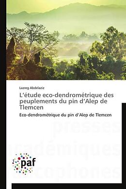 Couverture cartonnée L étude eco-dendrométrique des peuplements du pin d Alep de Tlemcen de Lazreg Abdelaziz