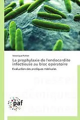 Kartonierter Einband (Kt) La prophylaxie de l'endocardite infectieuse au bloc opératoire von Véronique Pottier