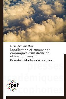 Couverture cartonnée Localisation et commande embarquée d'un drone en utilisant la vision de Jose-Ernesto Gomez-Balderas